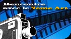 Rencontre avec le 7�le art